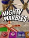 Mighty Marbles