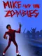 Mike and the Zombies