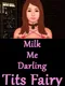 Milk Me Darling: Tits Fairy