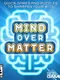Mind Over Matter