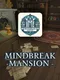 Mindbreak Mansion
