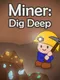 Miner: Dig Deep