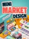Mini Market Design