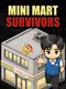Mini Mart Survivors