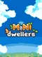 Minidwellers
