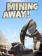 Mining Away!