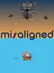 Misaligned