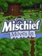 Mischief Moves In