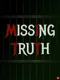 Missing Truth