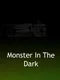 Monster in the Dark