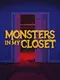 Monsters In My Closet