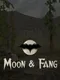 Moon and Fang