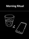 Morning Ritual