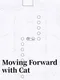 Moving Forward with Cat