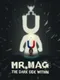 Mr.Mag: The Dark Side Within
