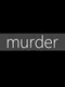 Murder