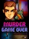 Murder Is Game Over