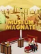 Museum Magnate