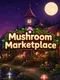 Mushroom Marketplace