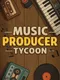 Music Producer Tycoon