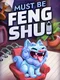 Must Be Feng Shui