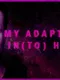 My Adaptation In(to) Human