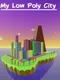 My Low Poly City