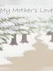 My Mother's Love