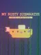 My Rusty Submarine: New Waters
