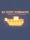 My Rusty Submarine