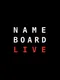 Name Board Live