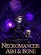Necromancer: Ash & Bone