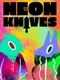 Neon Knives