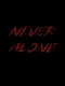 Never Alone