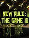 New Rule: The Game is...