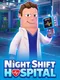 Night Shift Hospital