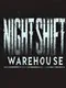 Night Shift: Warehouse