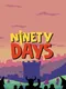 Ninety Days