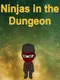 Ninjas in the Dungeon