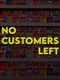 No Customers Left