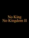 No King No Kingdom II