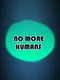 No More Humans