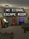 No Signal Escape Room