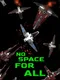 No Space For All