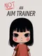 Not an Aim Trainer