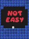 Not Easy