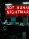 Not Human Nightmare
