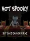 Not Spooky: But Good Enough For Me