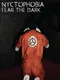 Nyctophobia: Fear the Dark