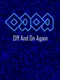 OAOA: Off and on Again
